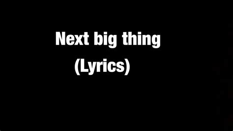 Next Big Thing Lyrics 